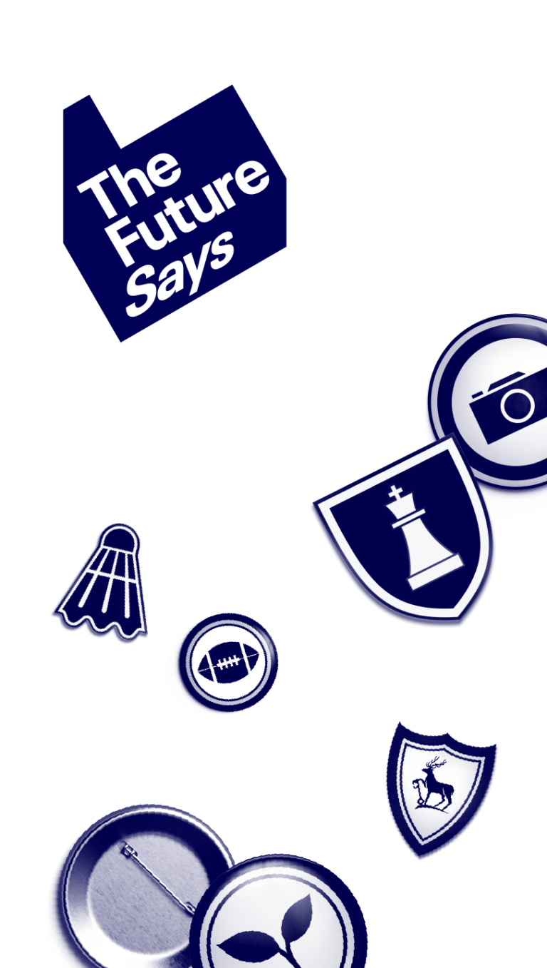 A collection of pin badges showing a variety of activities with the text 'The Future Says join in'