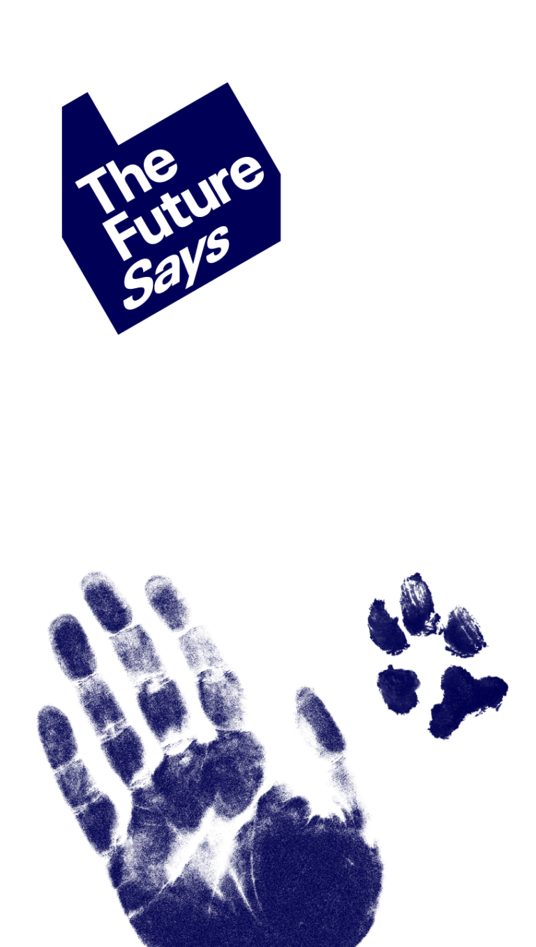 A hand print next to a paw print with the text 'The Future Says we're closer than you think'